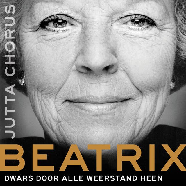 Beatrix: Dwars door alle weerstand heen