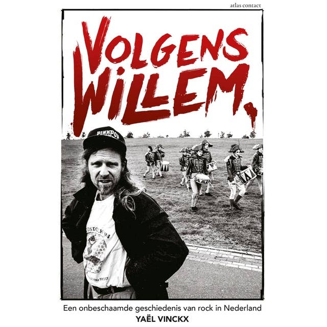 Volgens Willem: Een onbeschaamde geschiedenis van rock in Nederland