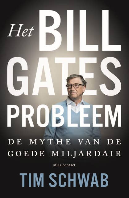 Het probleem Bill Gates: de mythe van de goede miljardair