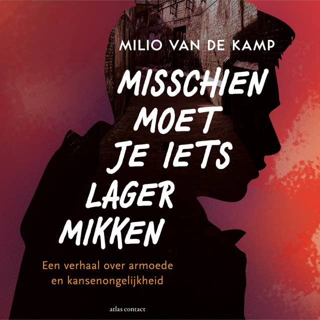 Misschien moet je iets lager mikken: Een verhaal over armoede en kansenongelijkheid 