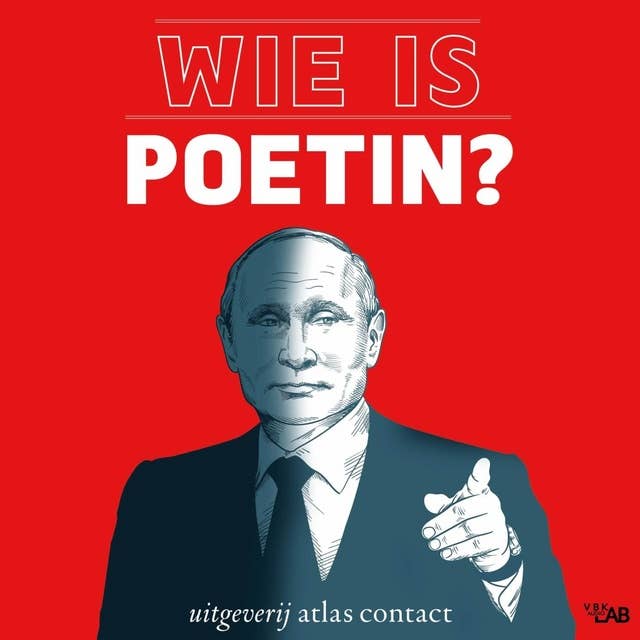 Cover for Wie is Poetin?: Vladimir Poetin en de oorlog tegen Oekraïne verklaard in 7 gesprekken
