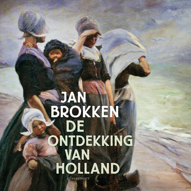 De ontdekking van Holland by Jan Brokken