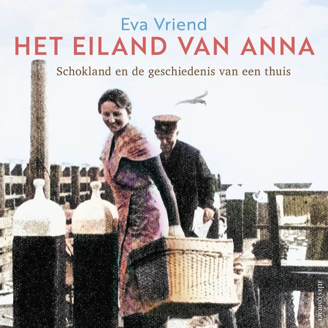 Het eiland van Anna: Schokland en de geschiedenis van een thuis by Eva Vriend