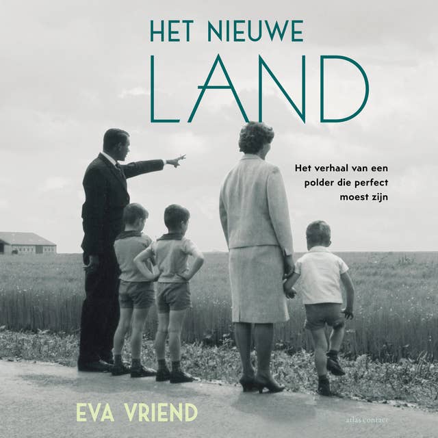 Het nieuwe land: Het verhaal van een polder die perfect moest zijn by Eva Vriend