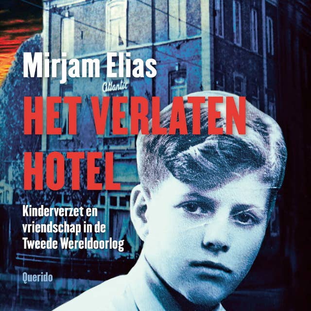 Het verlaten hotel: Kinderverzet en vriendschap in de Tweede Wereldoorlog
