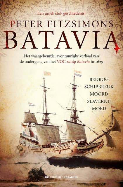 Batavia: Bedrog, schipbreuk, moord, slavernij, moed