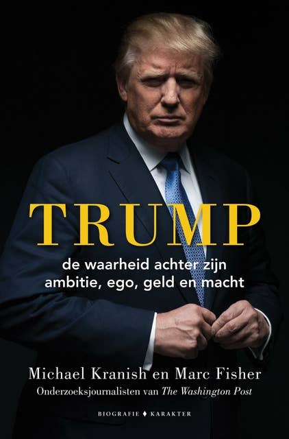 Trump: de waarheid achter zijn ambitie, ego, geld en macht. de definitieve biografie