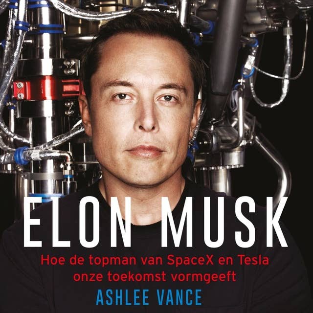 Elon Musk: Hoe de topman van SpaceX en Tesla onze toekomst vormgeeft