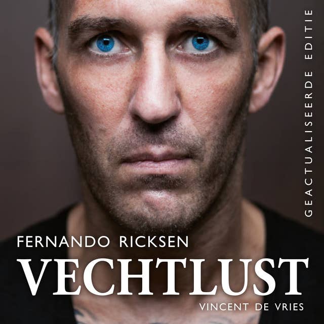 Vechtlust - het leven van topvoetballer Fernando Ricksen: Het bizarre leven van international Fernando Ricksen