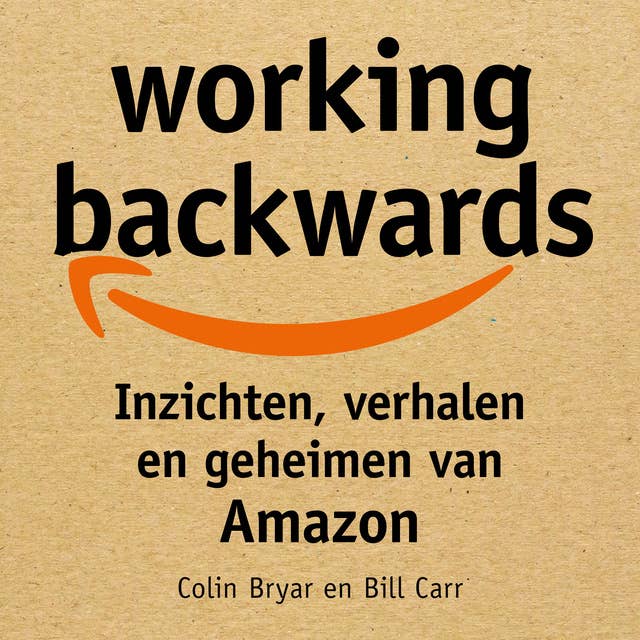 Working backwards: Inzichten, verhalen en geheimen van Amazon