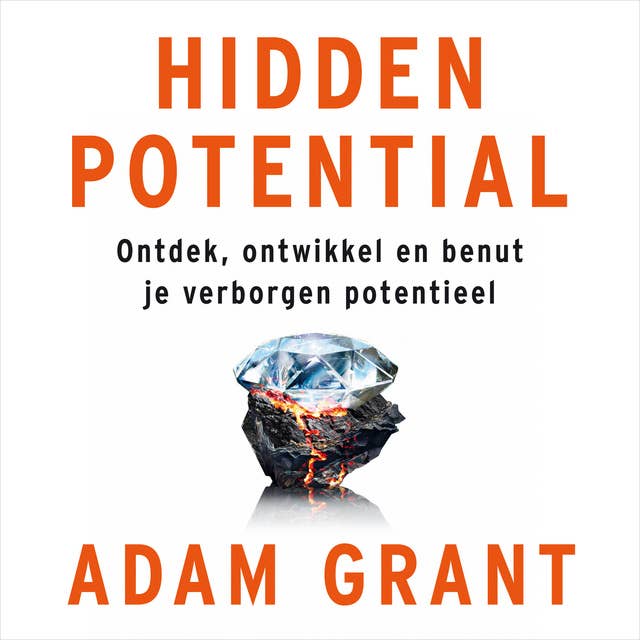 Hidden potential: Ontdek, ontwikkel en benut je verborgen potentieel