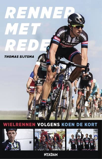 Renner met rede: wielrennen volgens Koen de Kort