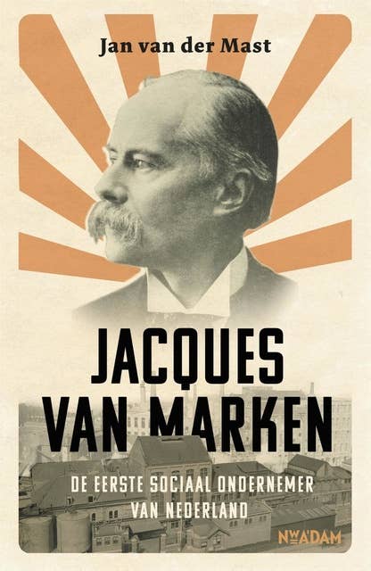 Jacques van Marken: De eerste sociaal ondernemer van Nederland