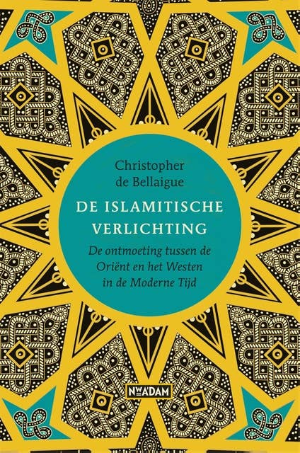 De Islamitische verlichting: De ontmoeting tussen de Oriënt en het Westen in de Moderne Tijd