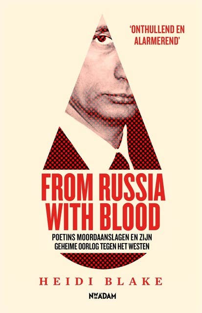 From Russia With Blood: De moordcampagne van het Kremlin en Poetins geheime oorlog tegen het Westen
