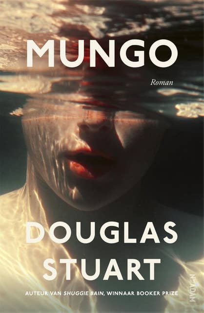 Mungo: De briljante nieuwe roman van Booker winnaar Douglas Stuart