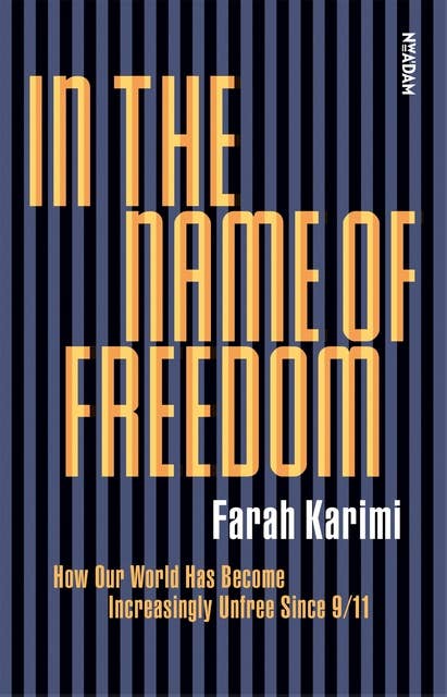 In the Name of Freedom: How Our World Has Become Increasingly Unfree Since 9/11