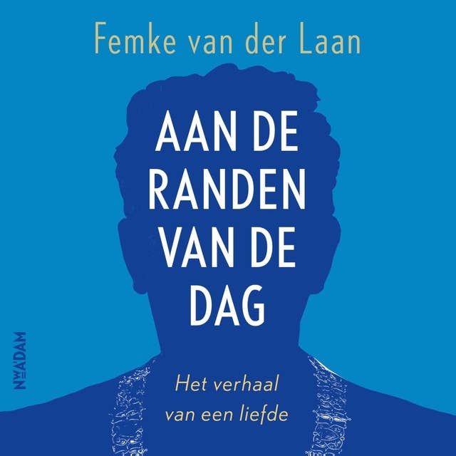 Aan de randen van de dag: Het verhaal van een liefde