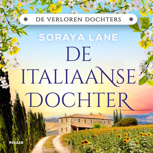 De Italiaanse dochter: Zeven dochters. Zeven geheimen. Zeven liefdes by Soraya Lane