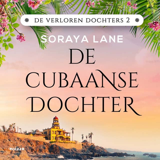 De Cubaanse dochter: Zeven dochters. Zeven geheimen. Zeven liefdes.