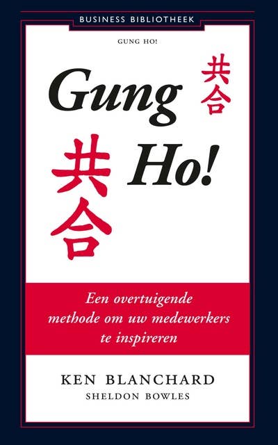 Gung Ho!: Een overtuigende methode om uw medewerkers te inspireren
