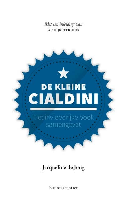 De kleine Cialdini: Het invloedrijke boek samengevat - Met een inleiding van Ap Dijksterhuis