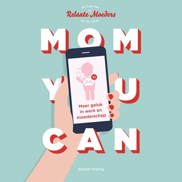 Mom You Can: Meer geluk in werk en moederschap