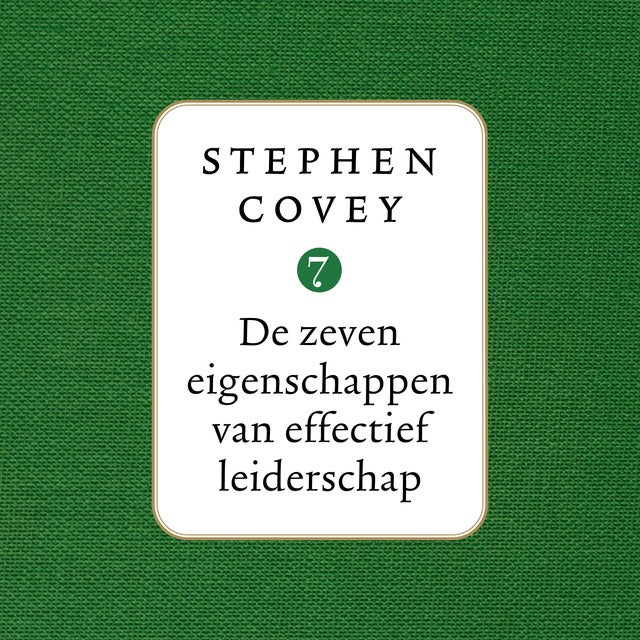 De Zeven Eigenschappen Van Effectief Leiderschap - Luisterboek ...