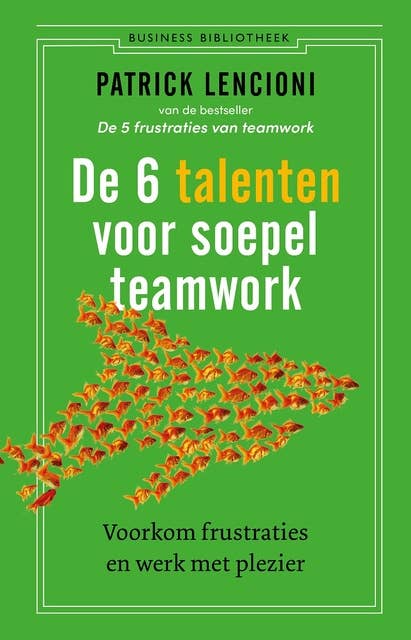 De 6 talenten voor teamwork: Voorkom frustraties en werk met plezier