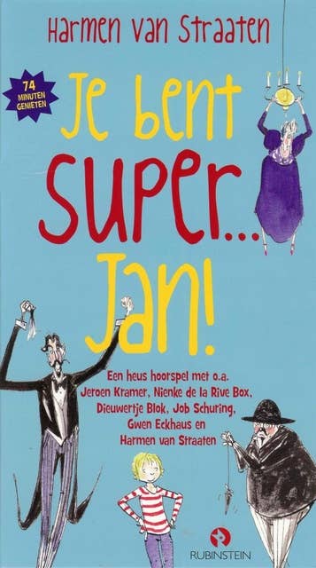 Je bent Super... Jan!: Een heus hoorspel met o.a. Jeroen Kramer, Nienke de la Rive Box, Dieuwertje Blok, Job Schuring, Gwen Eckhaus en Harmen van Straaten
