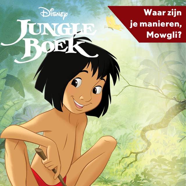 Disney's Jungle Boek - Waar zijn je manieren, Mowgli?