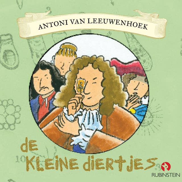 Antoni van Leeuwenhoeck - De kleine diertjes