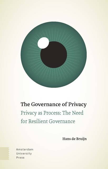 The Governance of Privacy: Privacy as Process: The Need for Resilient Governance