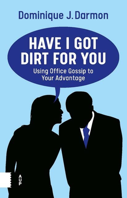 Have I Got Dirt For You: Using Office Gossip to Your Advantage