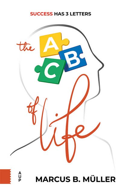 The ABC of Life: Success Has 3 Letters