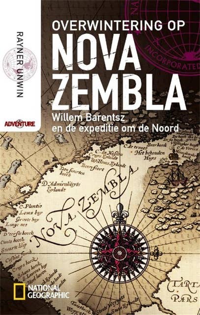 Overwintering op Nova Zembla: Willem Barentsz en de expeditie om de Noord