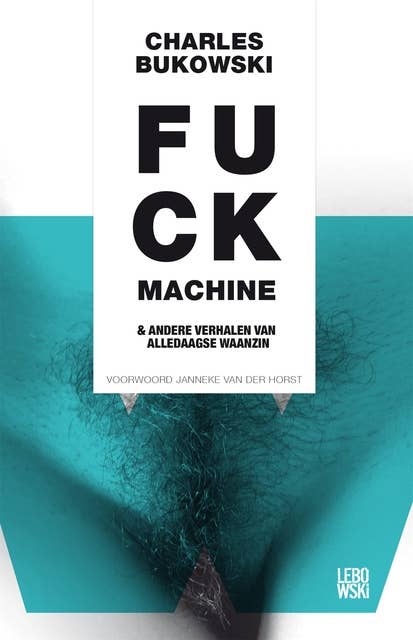 Fuck machine: en andere verhalen van alledaagse waanzin