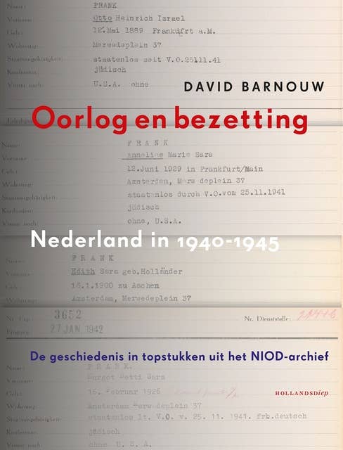 Oorlog en bezetting: Nederland in 1940-1945 –  de geschiedenis in topstukken uit het NIOD-archief