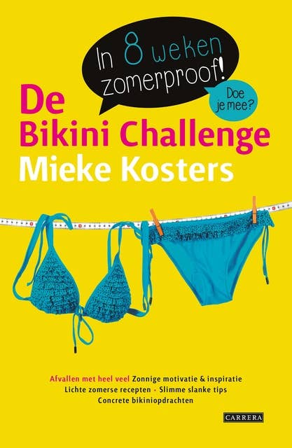De bikini challenge: in 8 weken zomerproof!; afvallen met heel veel zonnige motivatie en inspiratie, lichte zomerse recepten, slimme slanke tips, concrete bikiniopdrachten