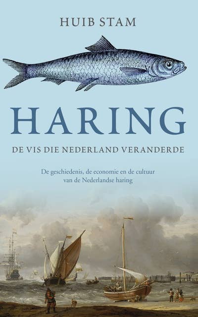 Haring: De vis die Nederland veranderde