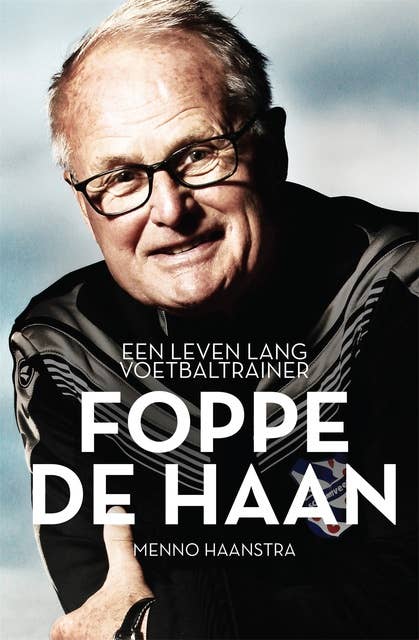 Foppe de Haan: Een leven lang voetbaltrainer