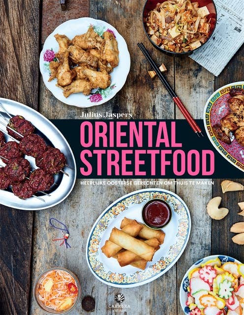 Oriental Streetfood: Heerlijke oosterse gerechten om thuis te maken