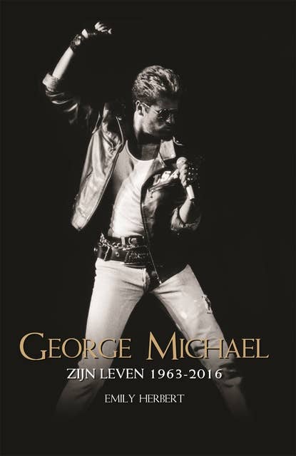 George Michael: Zijn leven 1963-2016