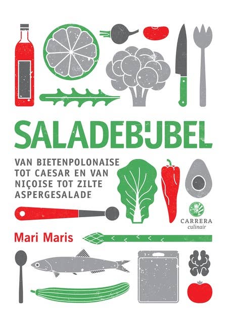 Saladebijbel: Van bietenpolonaise tot caesar en van niçoise tot zilte aspergesalade