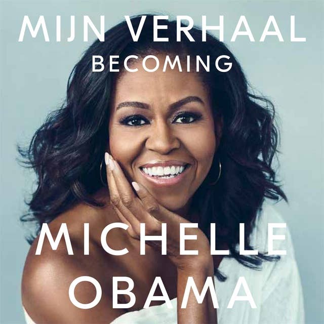 Mijn verhaal: Becoming by Michelle Obama