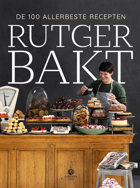 Rutger bakt de 100 allerbeste recepten: De meest gebakken taarten, koekjes, cakes, gebakjes, broodjes en desserts van Rutger van den Broek