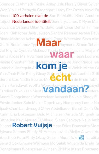Maar waar kom je écht vandaan?: Negentig verhalen over de Nederlandse identiteit