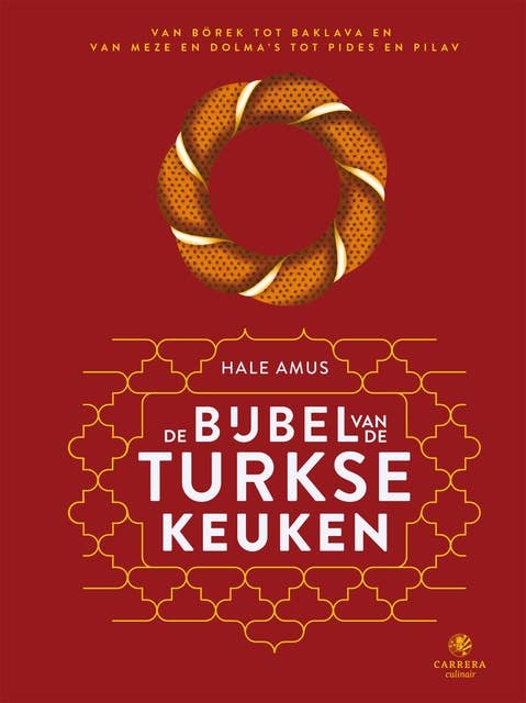 De bijbel van de Turkse keuken: Van börek tot baklava en van meze en dolma’s tot pides en pilav