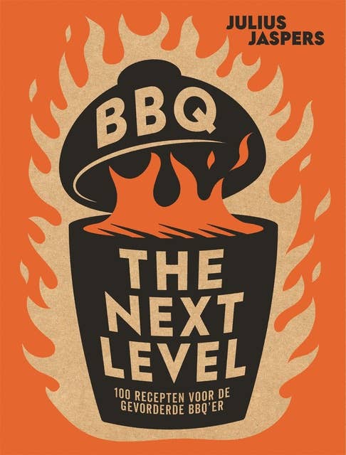 BBQ, the next level: 100 recepten voor de nieuwsgierige bbq-er