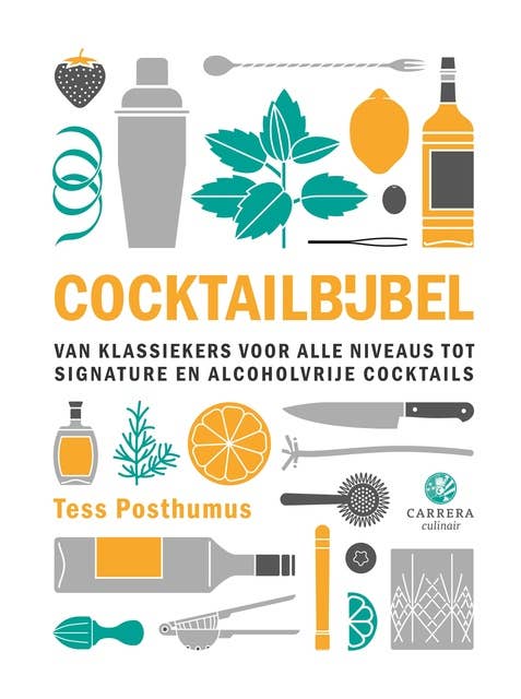 Cocktailbijbel: Van klassiekers voor alle niveau's tot non-alcoholic en signature cocktails